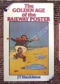 Book cover of The Golden Age of the Railway Poster  by SHACKLETON, J. T. 